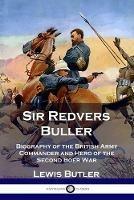 Sir Redvers Buller: Biography of the British Army Commander and Hero of the Second Boer War