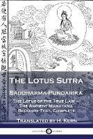 The Lotus Sutra - Saddharma-Pundarika: The Lotus of the True Law - The Ancient Mahayana Buddhist Text, Complete