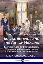 Social Service and the Art of Healing: The Teamwork of Doctor, Social Worker and Educator - their Professional Role in Medicine