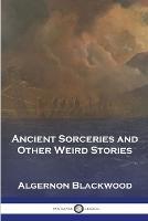 Ancient Sorceries and Other Weird Stories