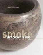 Smoke Firing: Contemporary Artists and Approaches