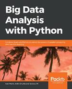 Big Data Analysis with Python: Combine Spark and Python to unlock the powers of parallel computing and machine learning