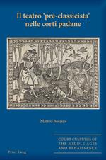 Il teatro «pre-classicista» nelle corti padane