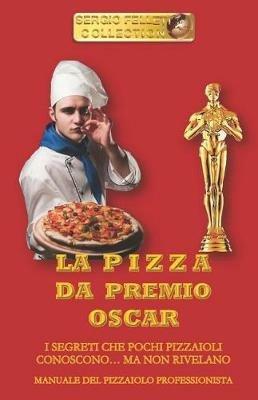 La pizza da premio Oscar - Sergio Felleti - copertina