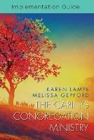 Caring Congregation Ministry Implementation Guide, The