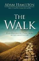 The Walk: Five Essential Practices of the Christian Life