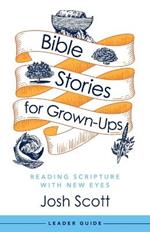 Bible Stories for Grown-Ups Leader Guide