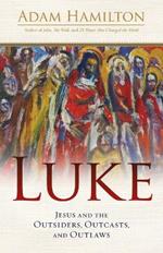 Luke: Jesus and the Outsiders, Outcasts, and Outlaws