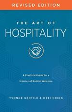 The Art of Hospitality Revised Edition: A Practical Guide for a Ministry of Radical Welcome