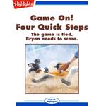 Game On! Four Quick Steps