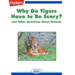 Why Do Tigers Have to Be Scary?