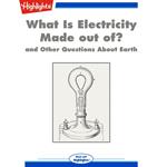 What Is Electricity Made out of?