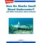 How Do Sharks Smell Blood Underwater?