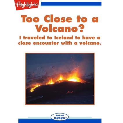 Too Close to a Volcano?