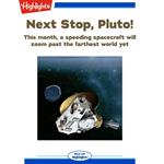 Next Stop, Pluto!