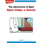 Spot Helps a Mouse