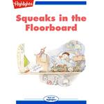 Squeaks in the Floorboard