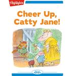 Cheer Up Catty Jane!