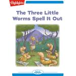 Three Little Worms Spell It Out, The