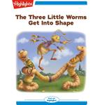 Three Little Worms Get Into Shape, The