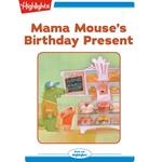 Mama Mouse's Birthday Present