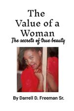 The Value of a Woman: Powerful, Beautiful, Magnificent, Intelligent, procreator, Nurturer,