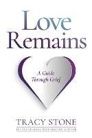 Love Remains: A Guide Through Grief