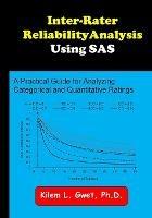 Inter-Rater Reliability Analysis using SAS: A Practical Guide for Analyzing, Categorical and Quantitative Ratings