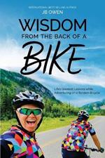 Wisdom From the Back of a Bike: Life's Greatest Lessons While Adventuring on a Tandem Bicycle