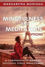 Mindfulness and Meditation Options: A Comprehensive Guide to Successful Stress Management