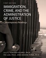 Immigration, Crime, and the Administration of Justice: Contemporary Readings
