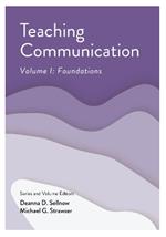 Teaching Communication, Volume I: Foundations