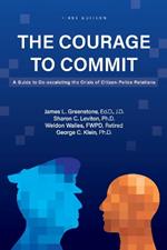 The Courage to Commit: A Guide to De-escalating the Crisis of Citizen-Police Relations