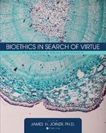 Bioethics in Search of Virtue: A Character-Based Approach