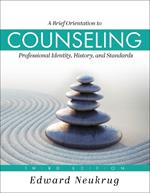 A Brief Orientation to Counseling: Professional Identity, History, and Standards