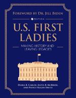 U.S. First Ladies: Making History and Leaving Legacies