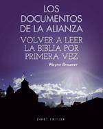 Los Documentos de la Alianza: Volver a Leer la Biblia por Primera Vez