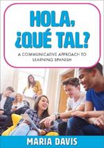 Hola, ¿Qué tal?: A Communicative Approach to Learning Spanish