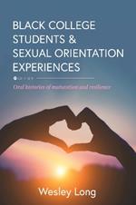 Black College Students and Sexual Orientation Experiences: Oral Histories of Maturation and Resilience