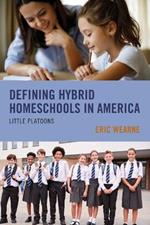 Defining Hybrid Homeschools in America: Little Platoons