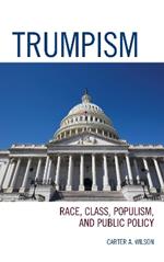 Trumpism: Race, Class, Populism, and Public Policy