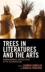 Trees in Literatures and the Arts: HumanArboreal Perspectives in the Anthropocene