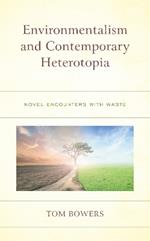 Environmentalism and Contemporary Heterotopia: Novel Encounters with Waste