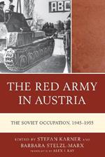 The Red Army in Austria: The Soviet Occupation, 1945-1955