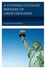 A Consequentialist Defense of Libertarianism