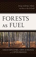 Forests as Fuel: Energy, Landscape, Climate, and Race in the U.S. South