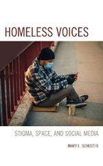 Homeless Voices: Stigma, Space, and Social Media