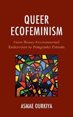 Queer Ecofeminism: From Binary Environmental Endeavours to Postgender Pursuits