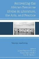 Recovering the African Feminine Divine in Literature, the Arts, and Practice: Yemonja Awakening