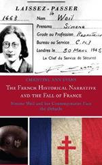 The French Historical Narrative and the Fall of France: Simone Weil and her Contemporaries Face the Debacle